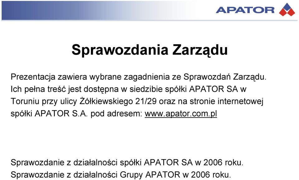 21/29 oraz na stronie internetowej spółki APATOR S.A. pod adresem: www.apator.com.