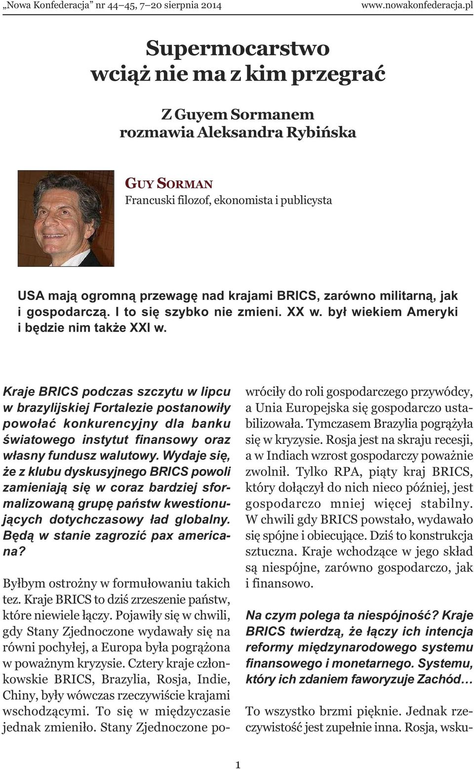 Kraje BRICS podczas szczytu w lipcu w brazylijskiej Fortalezie postanowiły powołać konkurencyjny dla banku światowego instytut finansowy oraz własny fundusz walutowy.