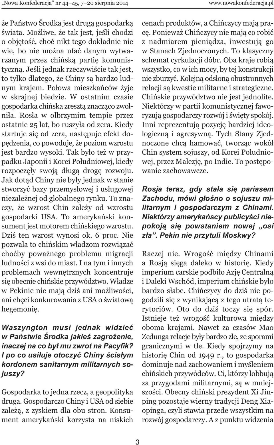Rosła w olbrzymim tempie przez ostatnie 25 lat, bo ruszyła od zera. Kiedy startuje się od zera, następuje efekt dopędzenia, co powoduje, że poziom wzrostu jest bardzo wysoki.