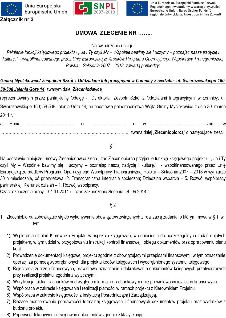 Integracyjnymi w Łomnicy z siedzibą: ul.