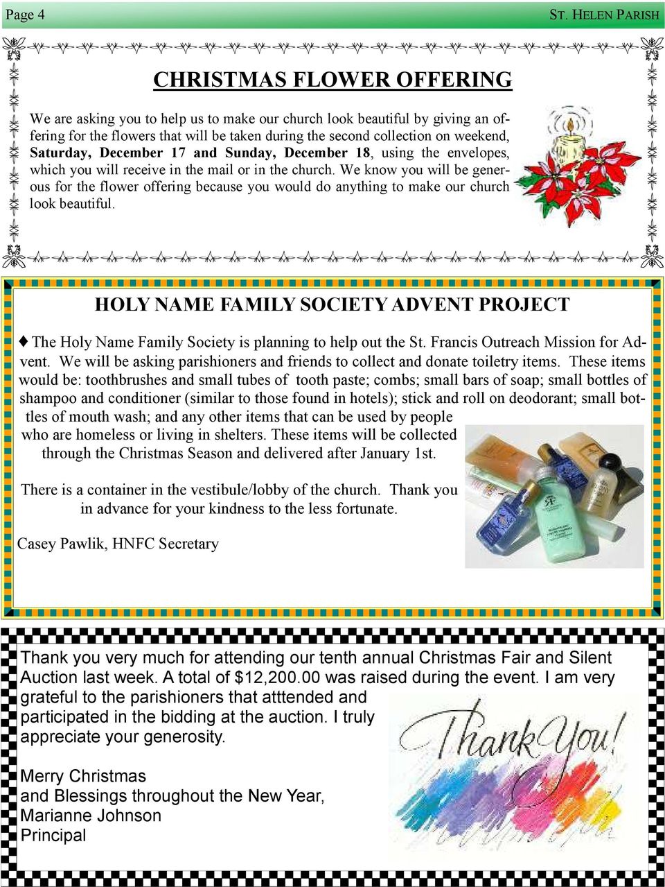 Saturday, December 17 and Sunday, December 18, using the envelopes, which you will receive in the mail or in the church.