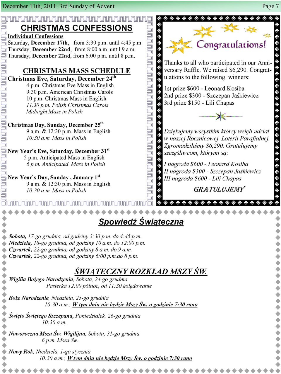 30 p.m. Polish Christmas Carols Midnight Mass in Polish Christmas Day, Sunday, December 25 th 9 a.m. & 12:30 p.m. Mass in English 10:30 a.m. Mass in Polish New Year s Eve, Saturday, December 31 st 5 p.