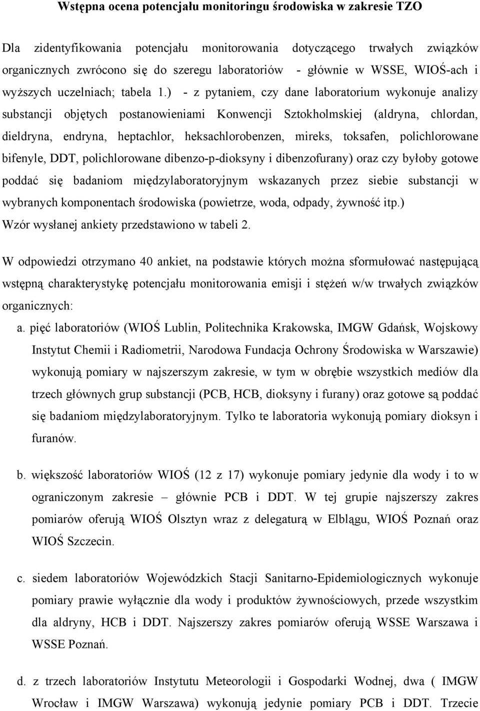 ) - z pytaniem, czy dane laboratorium wykonuje analizy substancji objętych postanowieniami Konwencji Sztokholmskiej (aldryna, chlordan, dieldryna, endryna, heptachlor, heksachlorobenzen, mireks,