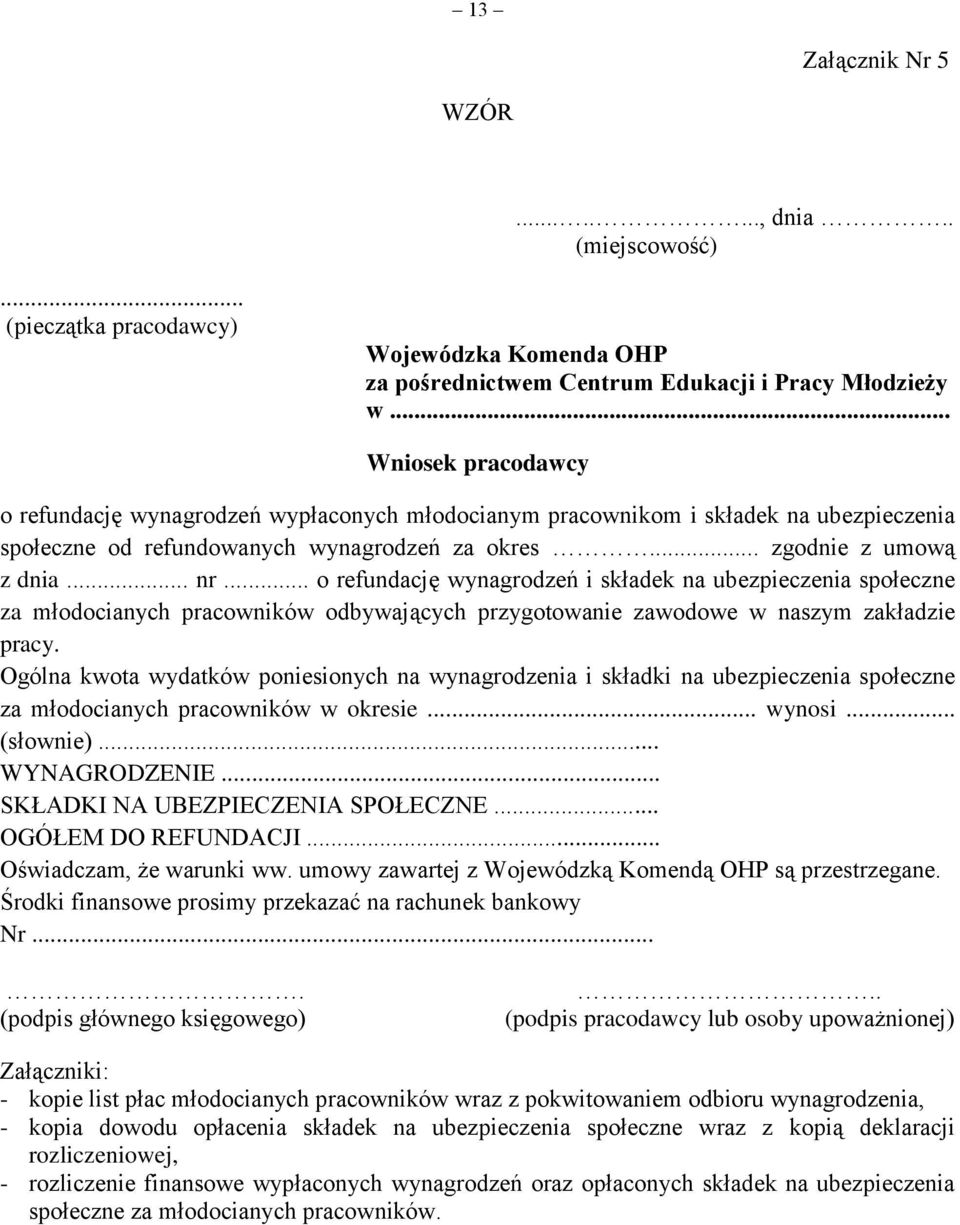 .. o refundację wynagrodzeń i składek na ubezpieczenia społeczne za młodocianych pracowników odbywających przygotowanie zawodowe w naszym zakładzie pracy.