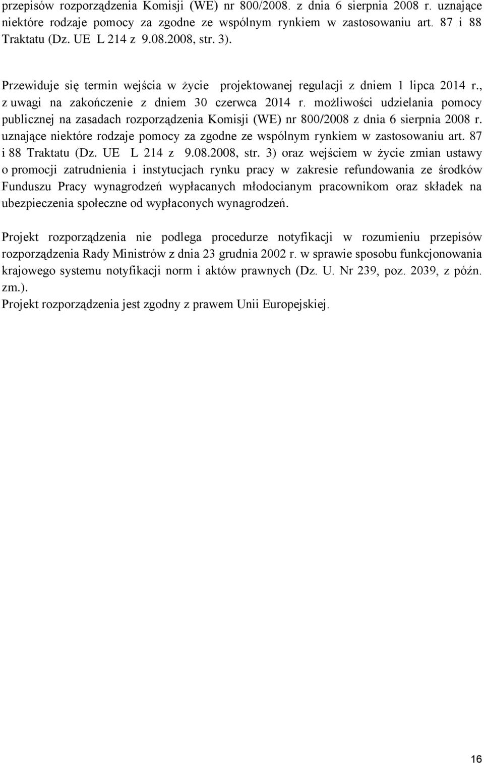 możliwości udzielania pomocy publicznej na zasadach rozporządzenia Komisji (WE) nr 800/2008 z dnia 6 sierpnia 2008 r. uznające niektóre rodzaje pomocy za zgodne ze wspólnym rynkiem w zastosowaniu art.