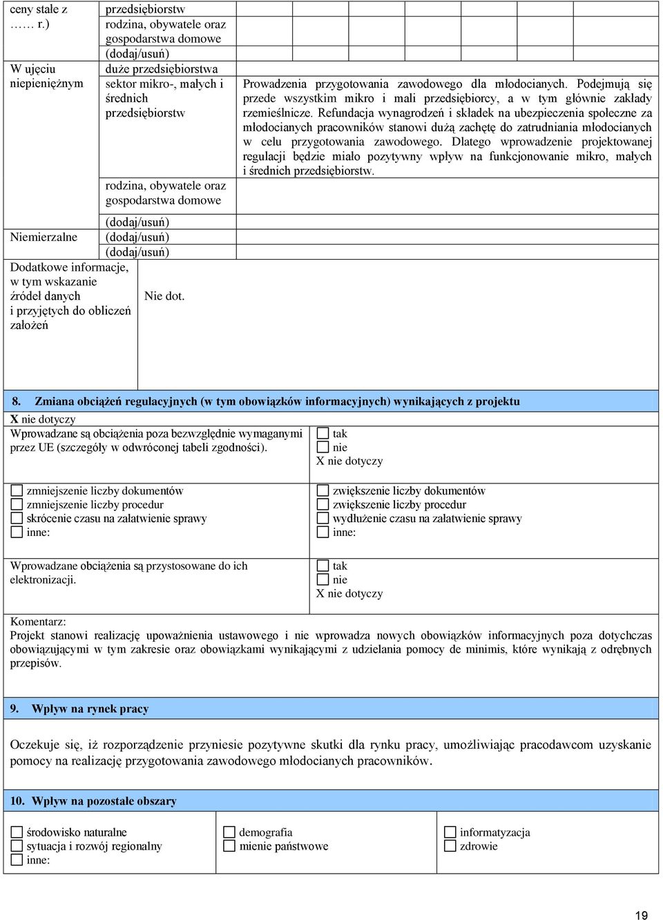 gospodarstwa domowe (dodaj/usuń) Niemierzalne (dodaj/usuń) (dodaj/usuń) Dodatkowe informacje, w tym wskazanie źródeł danych Nie dot.