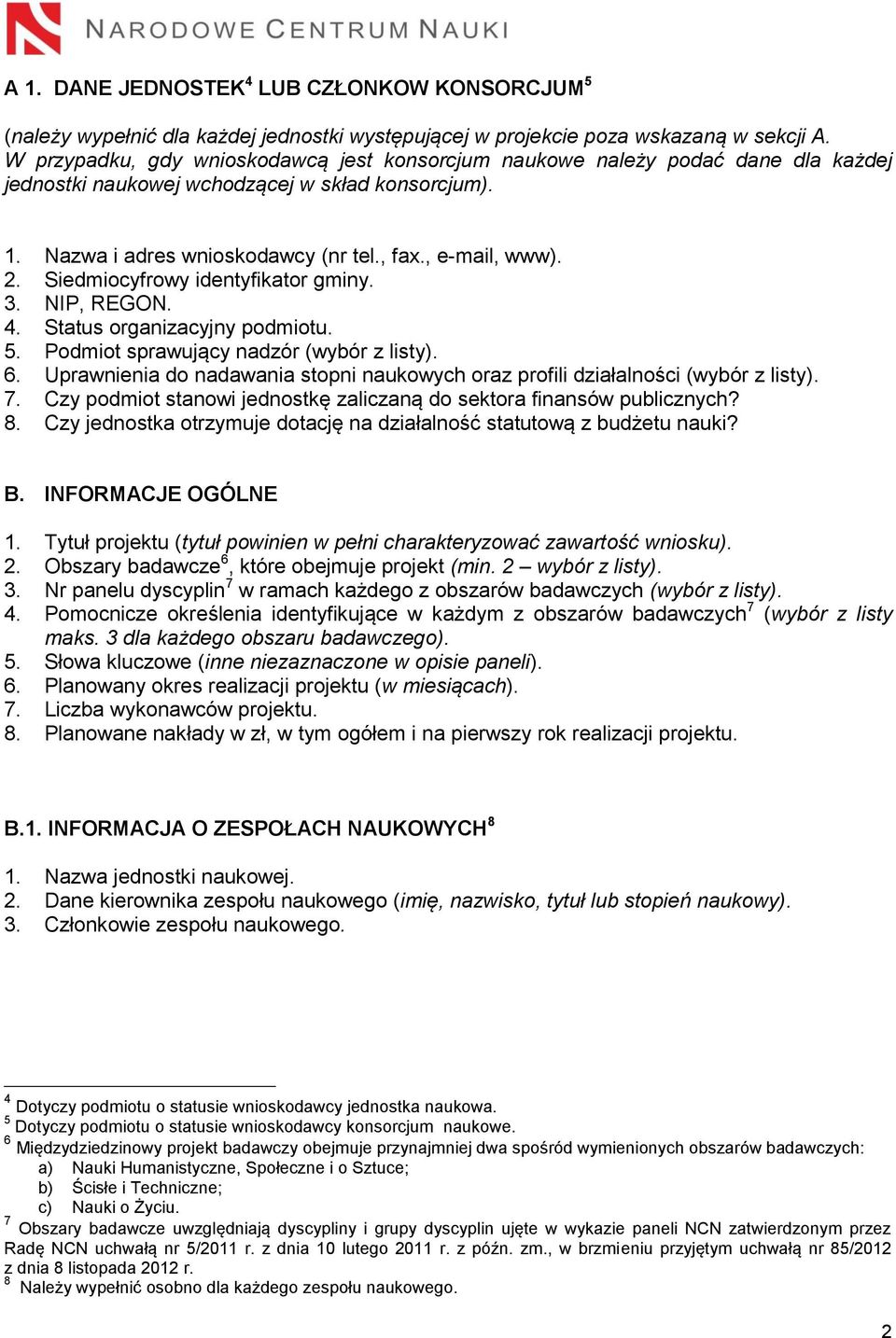 Siedmiocyfrowy identyfikator gminy. 3. NIP, REGON. 4. Status organizacyjny podmiotu. 5. Podmiot sprawujący nadzór (wybór z listy). 6.