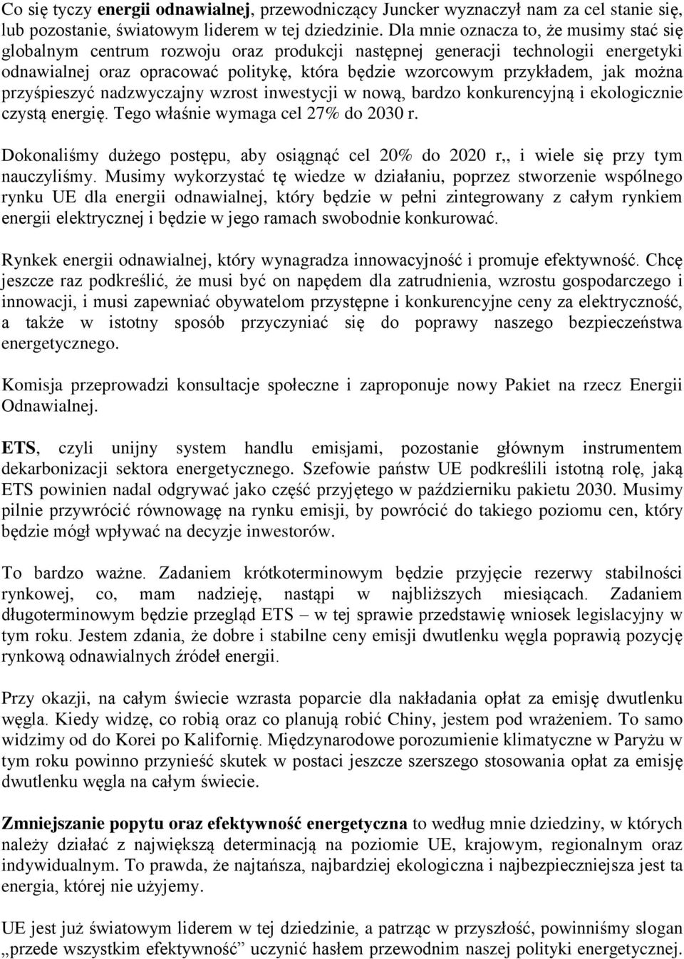 można przyśpieszyć nadzwyczajny wzrost inwestycji w nową, bardzo konkurencyjną i ekologicznie czystą energię. Tego właśnie wymaga cel 27% do 2030 r.