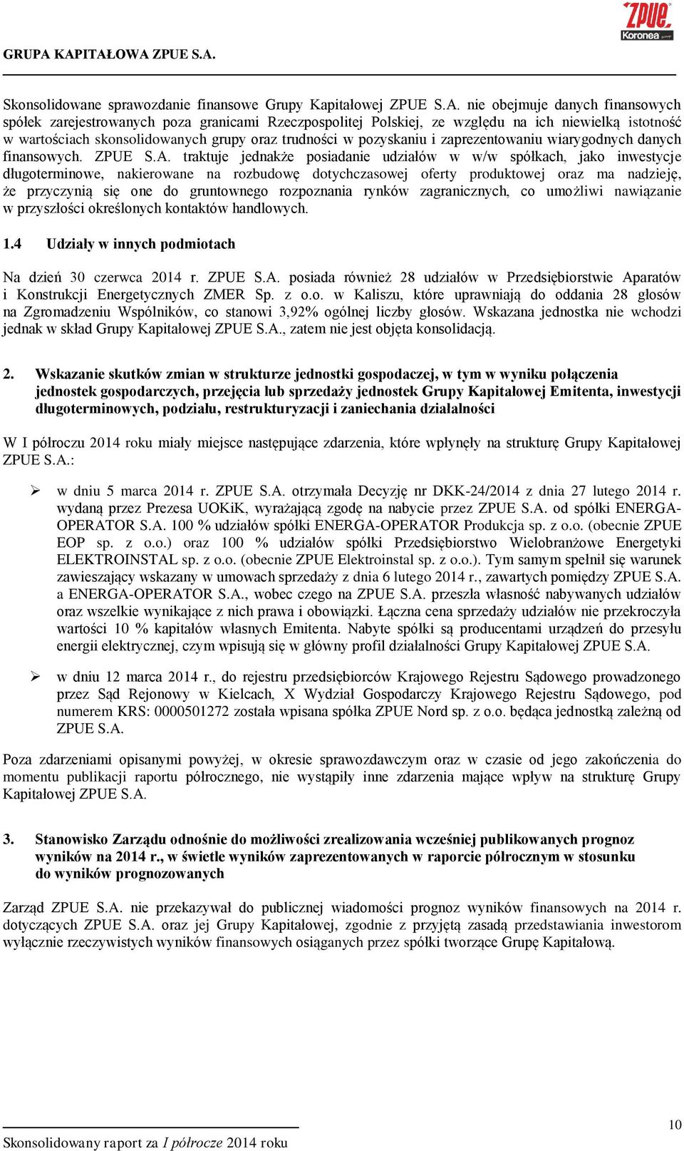 i zaprezentowaniu wiarygodnych danych finansowych. ZPUE S.A.