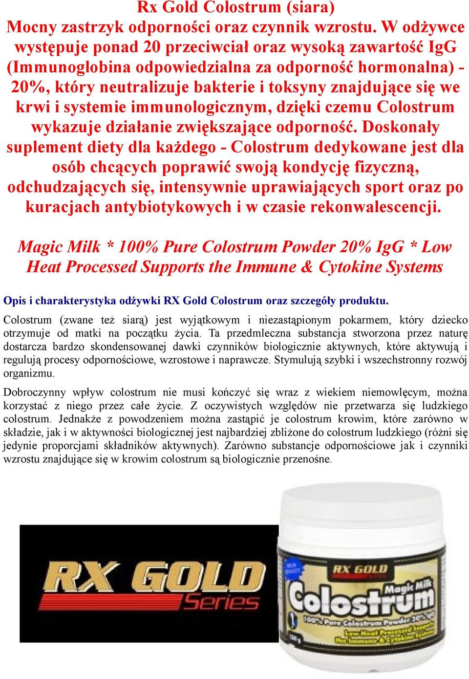 systemie immunologicznym, dzięki czemu Colostrum wykazuje działanie zwiększające odporność.