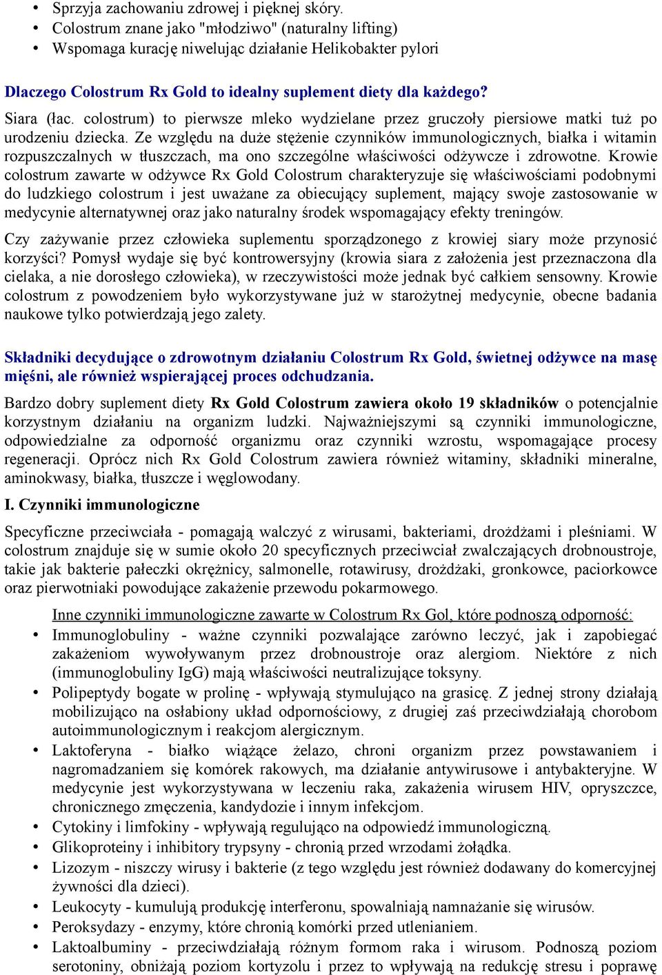 colostrum) to pierwsze mleko wydzielane przez gruczoły piersiowe matki tuż po urodzeniu dziecka.