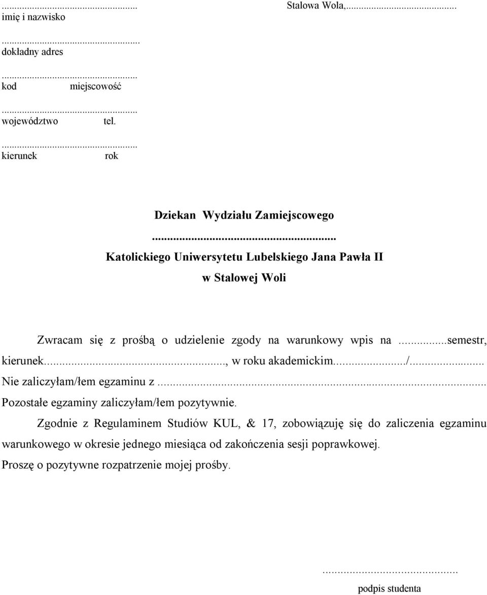 .. Nie zaliczyłam/łem egzaminu z. Pozostałe egzaminy zaliczyłam/łem pozytywnie.