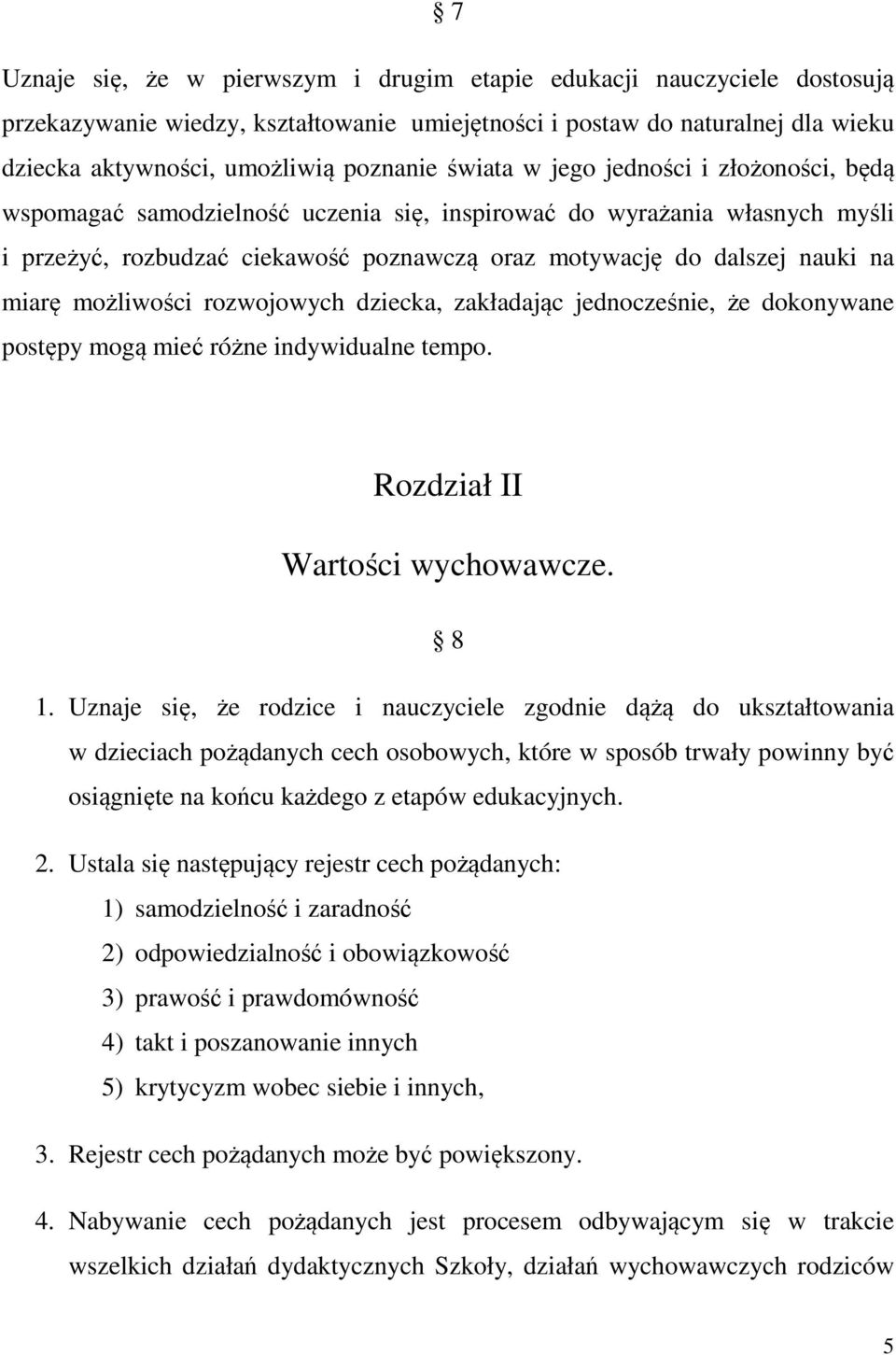 możliwości rozwojowych dziecka, zakładając jednocześnie, że dokonywane postępy mogą mieć różne indywidualne tempo. Rozdział II Wartości wychowawcze. 8.