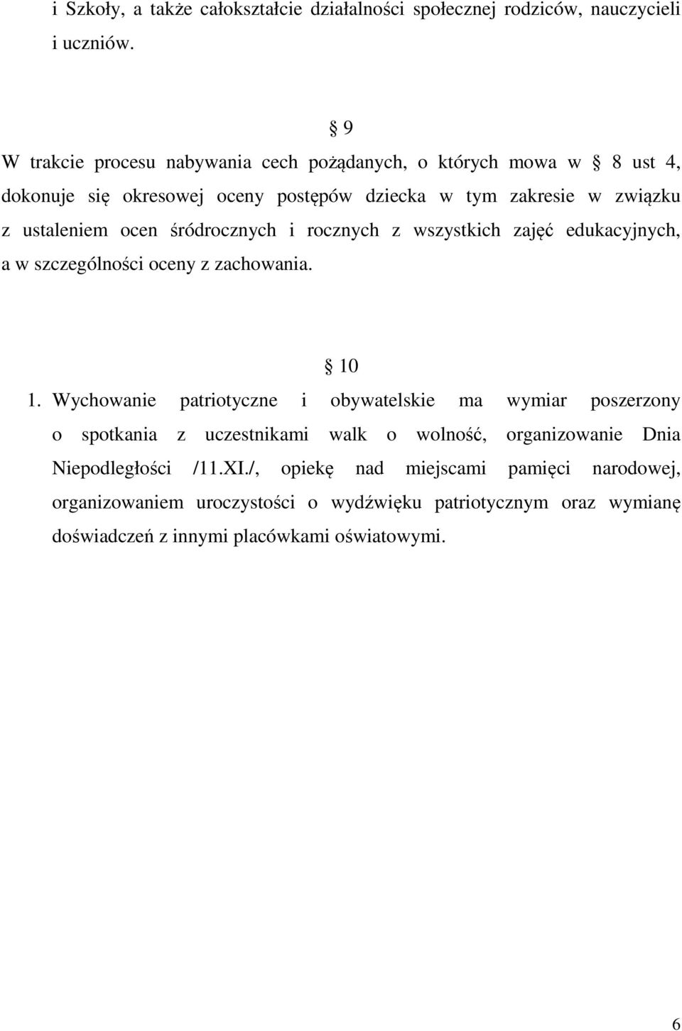 śródrocznych i rocznych z wszystkich zajęć edukacyjnych, a w szczególności oceny z zachowania. 0.