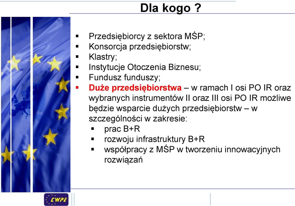 Biznesu; Fundusz funduszy; Duże przedsiębiorstwa w ramach I osi PO IR oraz wybranych