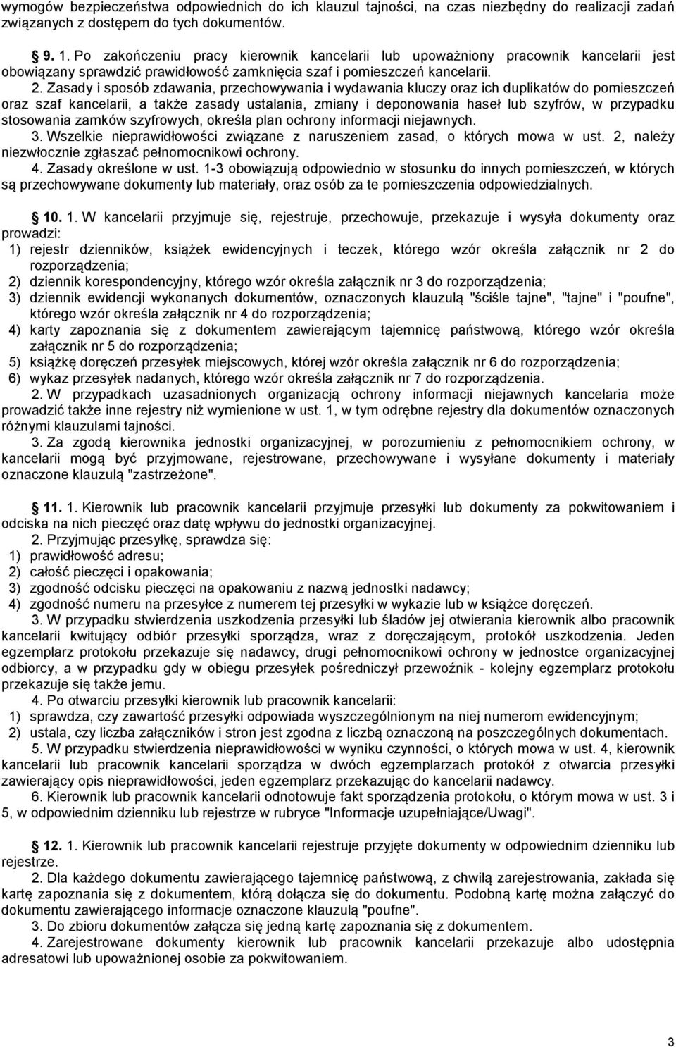 Zasady i sposób zdawania, przechowywania i wydawania kluczy oraz ich duplikatów do pomieszczeń oraz szaf kancelarii, a także zasady ustalania, zmiany i deponowania haseł lub szyfrów, w przypadku