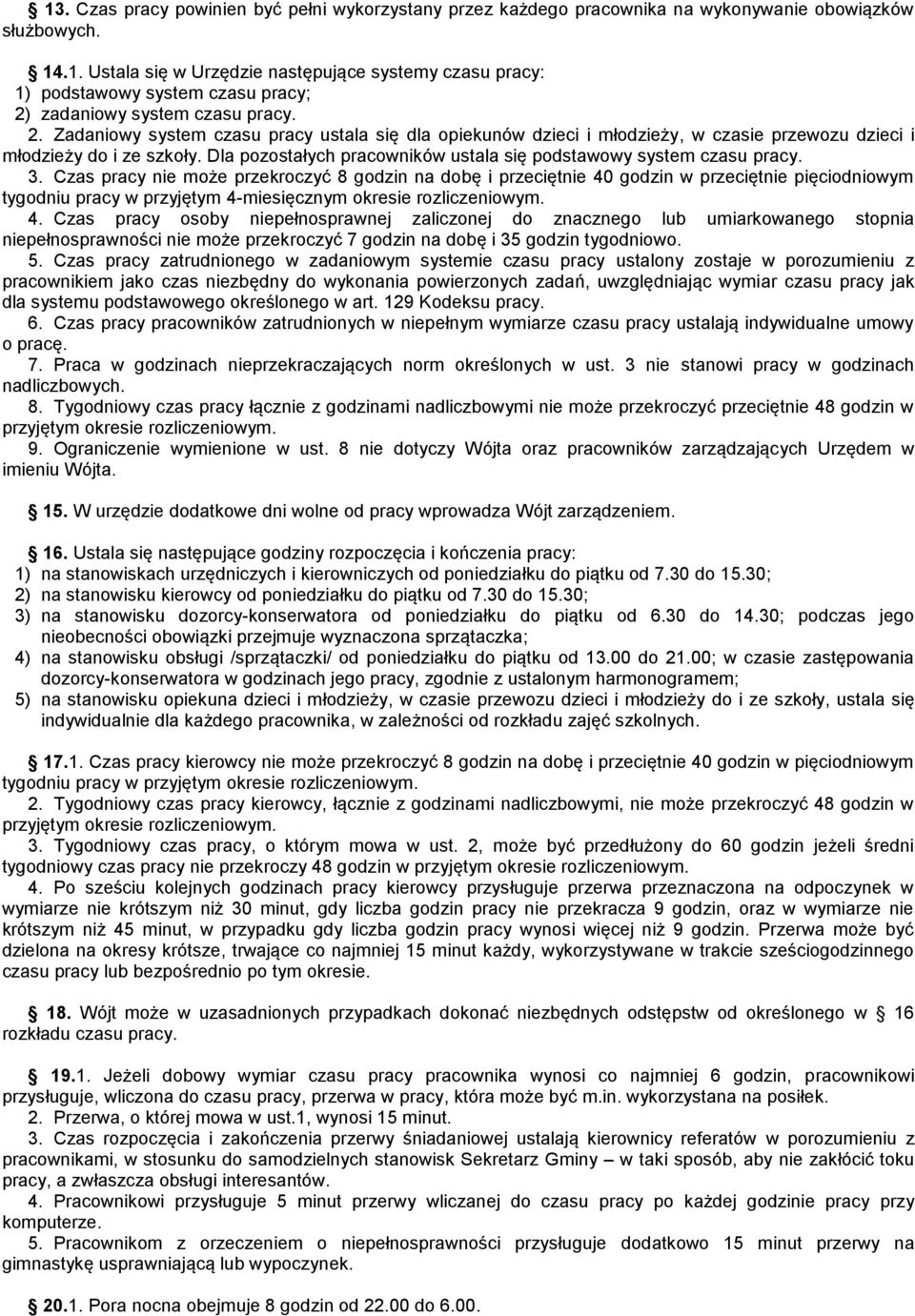 3. Czas pracy nie może przekroczyć 8 godzin na dobę i przeciętnie 40