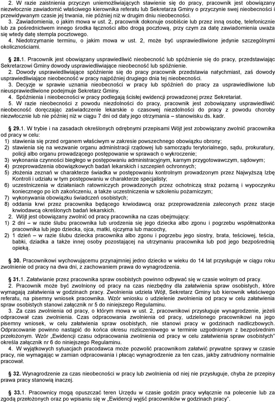 2, pracownik dokonuje osobiście lub przez inną osobę, telefonicznie lub za pośrednictwem innego środka łączności albo drogą pocztową, przy czym za datę zawiadomienia uważa się wtedy datę stempla