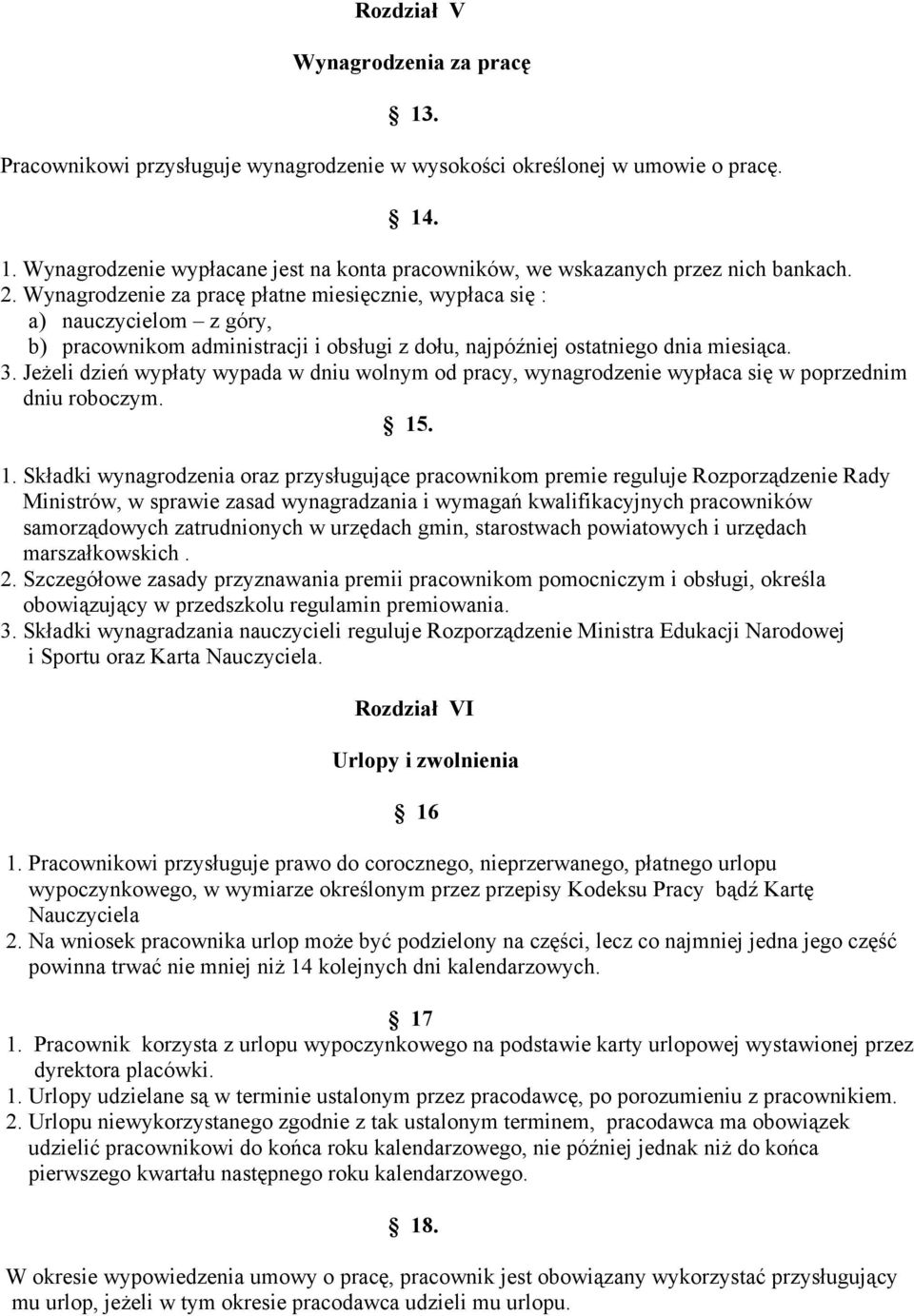 JeŜeli dzień wypłaty wypada w dniu wolnym od pracy, wynagrodzenie wypłaca się w poprzednim dniu roboczym. 15