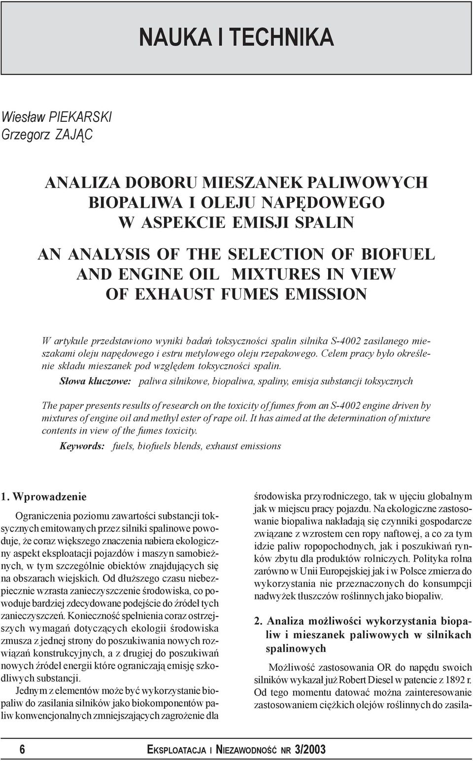 Celem pracy było określenie składu mieszanek pod względem toksyczności spalin.