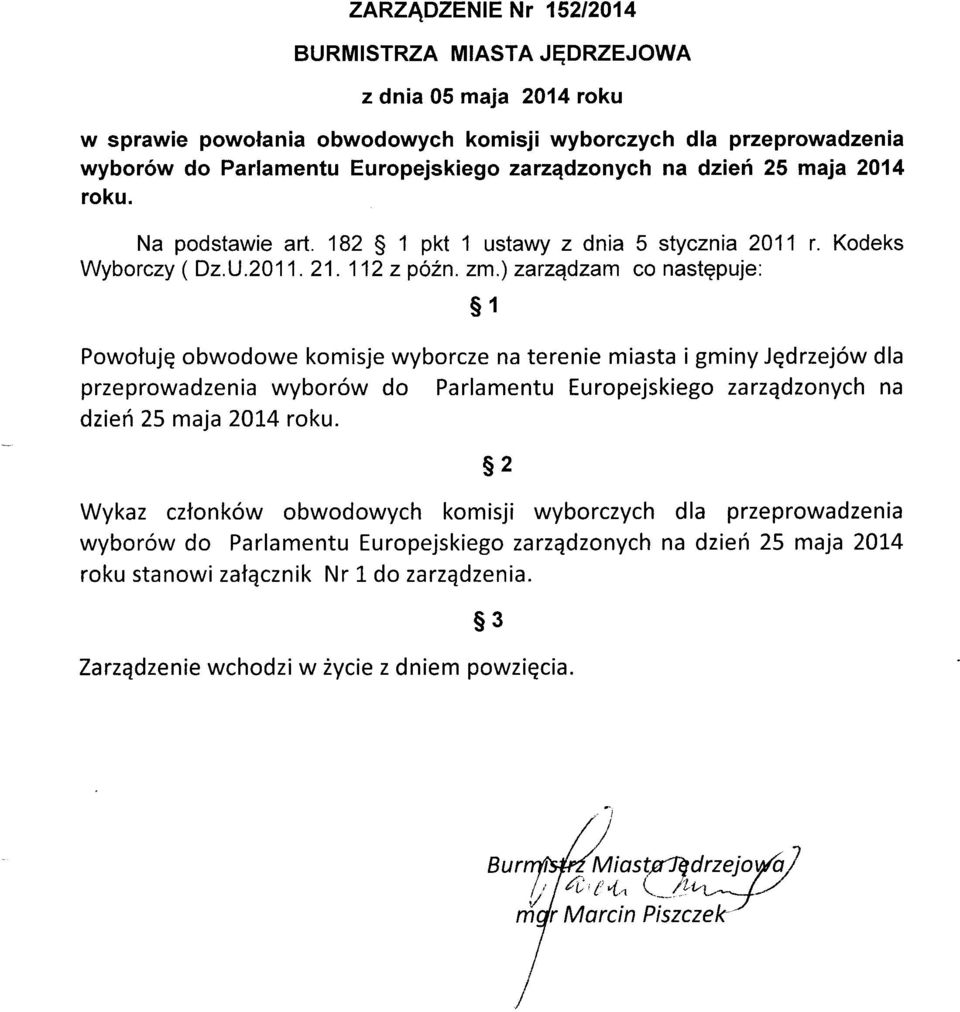 ) zarzqdzam co nastqpuje: s1 Powotujq obwodowe komisje wyborcze na terenie miasta i gmíny Jqdrzejów dla przeprowadzenia wyborów do Parlamentu Europejskiego zarzqdzonych na dzieñ 25 maja 2OI4 roku.