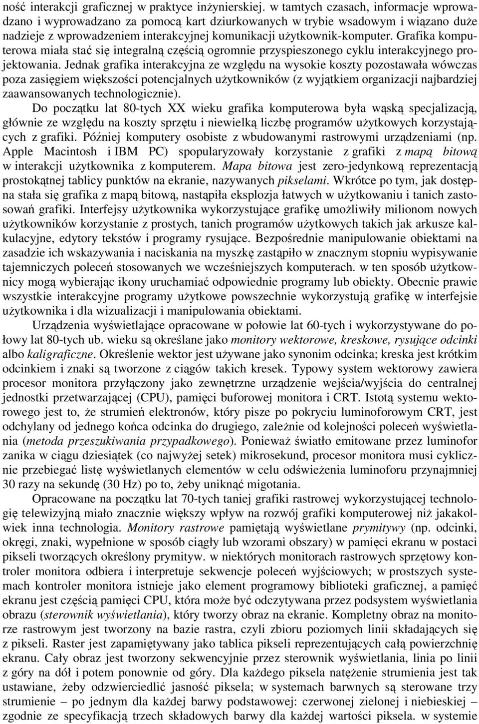 Grafika komputerowa miała sta si integraln czci ogromnie przyspieszonego cyklu interakcyjnego projektowania.