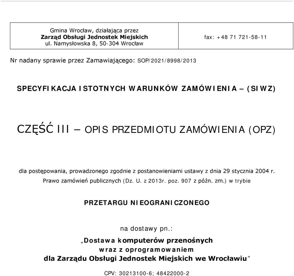 (SIWZ) CZĘŚĆ III OPIS PRZEDMIOTU ZAMÓWIENIA (OPZ) dla postępowania, prowadzonego zgodnie z postanowieniami ustawy z dnia 29 stycznia 2004 r.