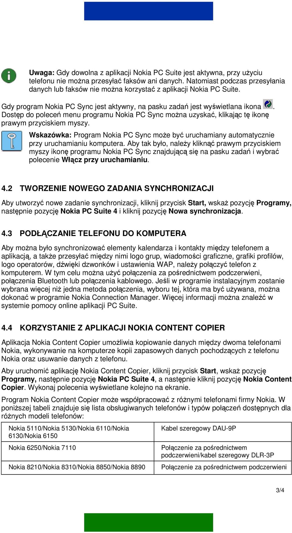 Dostęp do poleceń menu programu Nokia PC Sync można uzyskać, klikając tę ikonę prawym przyciskiem myszy.