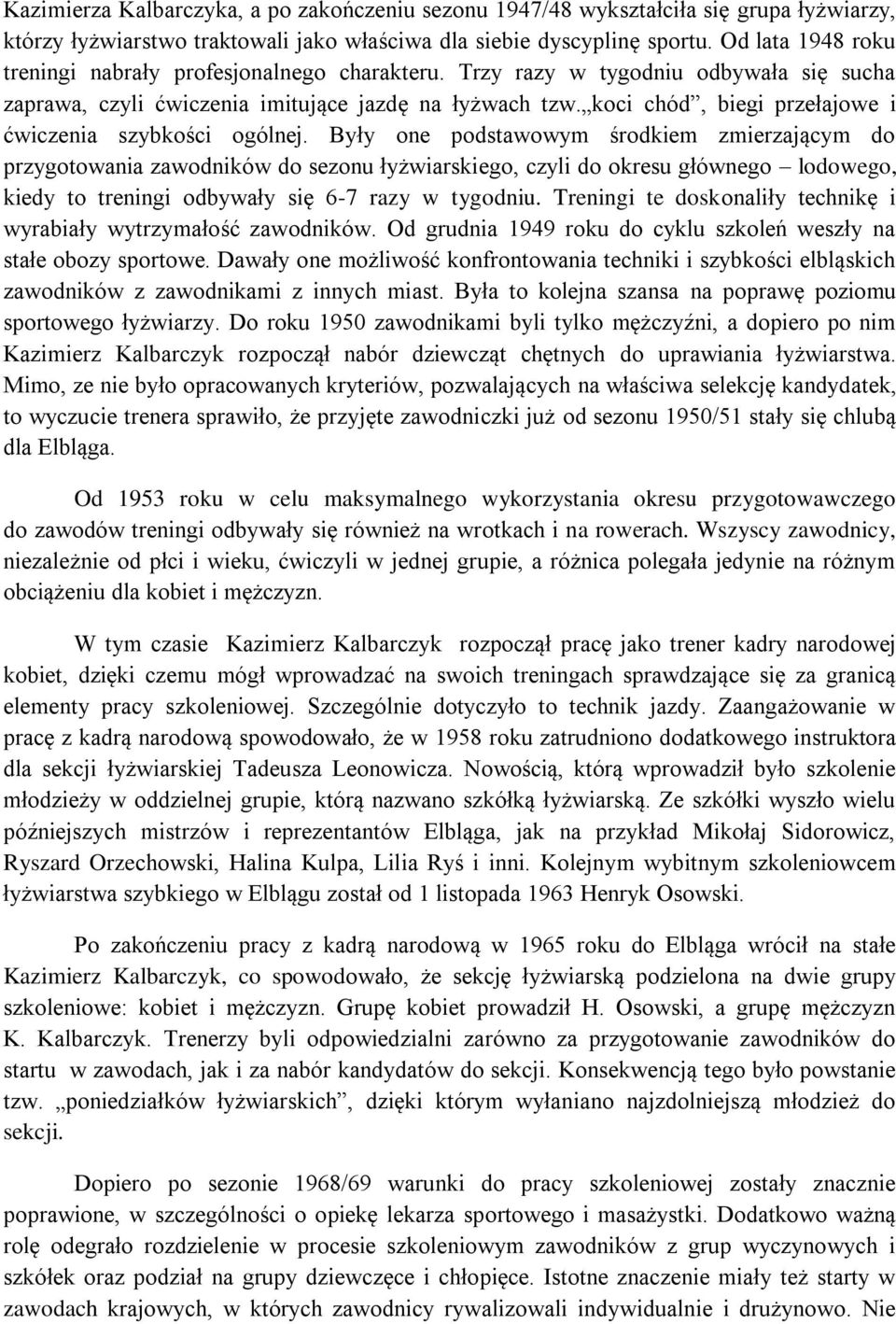 koci chód, biegi przełajowe i ćwiczenia szybkości ogólnej.