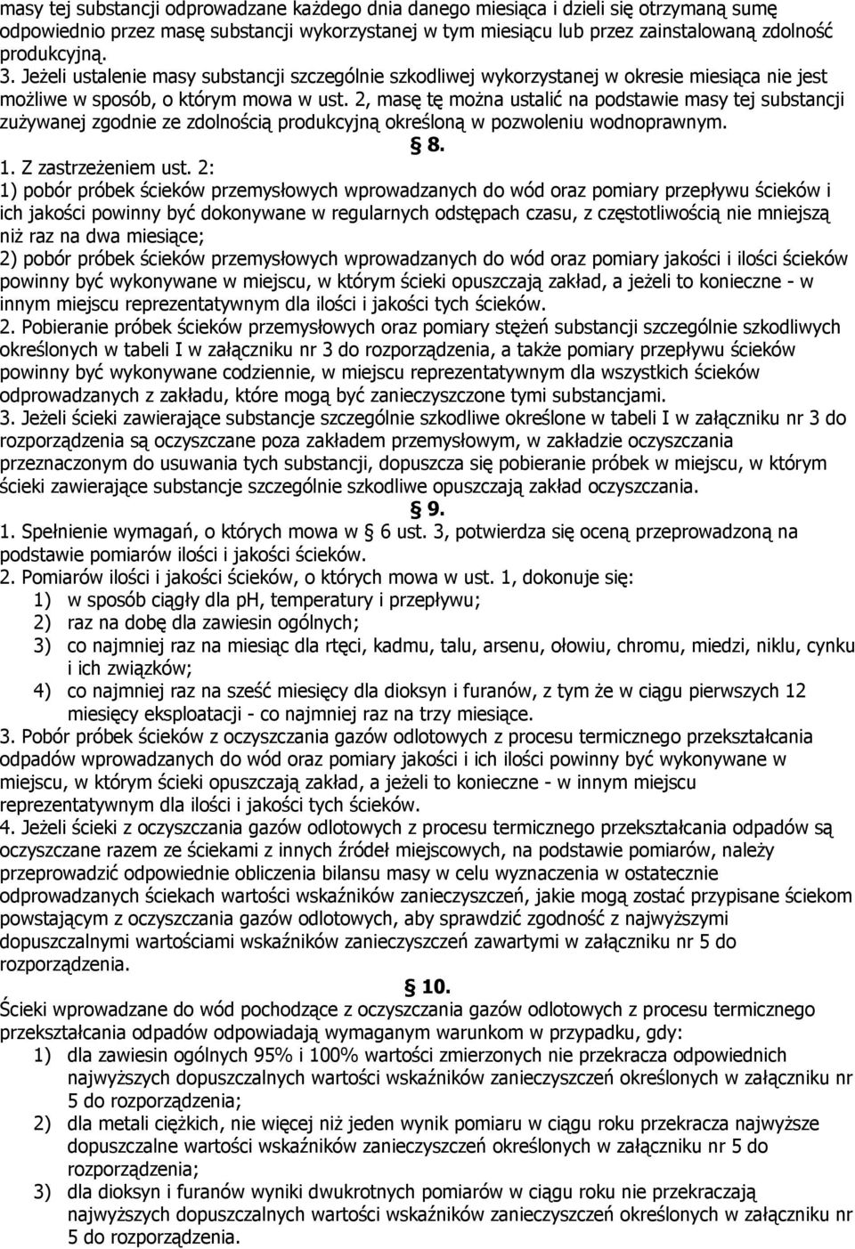 2, masę tę można ustalić na podstawie masy tej substancji zużywanej zgodnie ze zdolnością produkcyjną określoną w pozwoleniu wodnoprawnym. 8. 1. Z zastrzeżeniem ust.