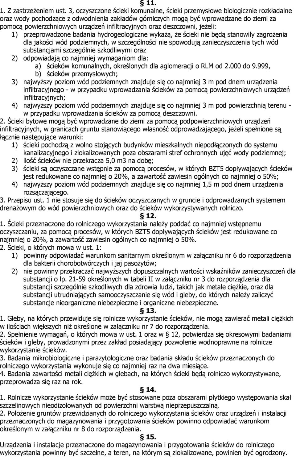 infiltracyjnych oraz deszczowni, jeżeli: 1) przeprowadzone badania hydrogeologiczne wykażą, że ścieki nie będą stanowiły zagrożenia dla jakości wód podziemnych, w szczególności nie spowodują