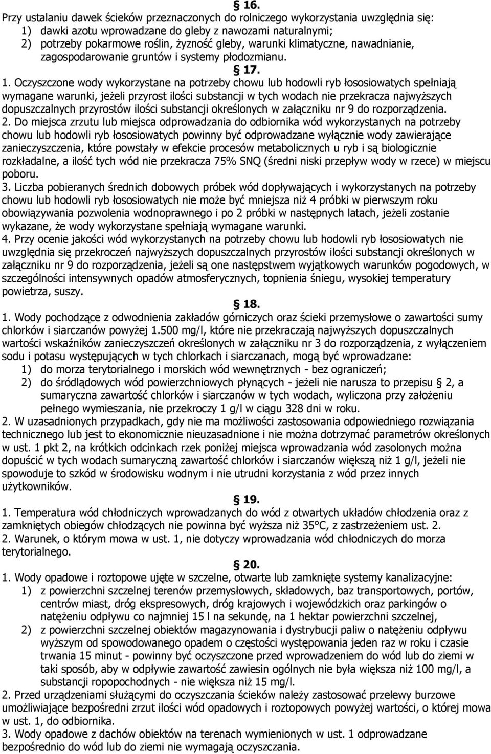 . 1. Oczyszczone wody wykorzystane na potrzeby chowu lub hodowli ryb łososiowatych spełniają wymagane warunki, jeżeli przyrost ilości substancji w tych wodach nie przekracza najwyższych