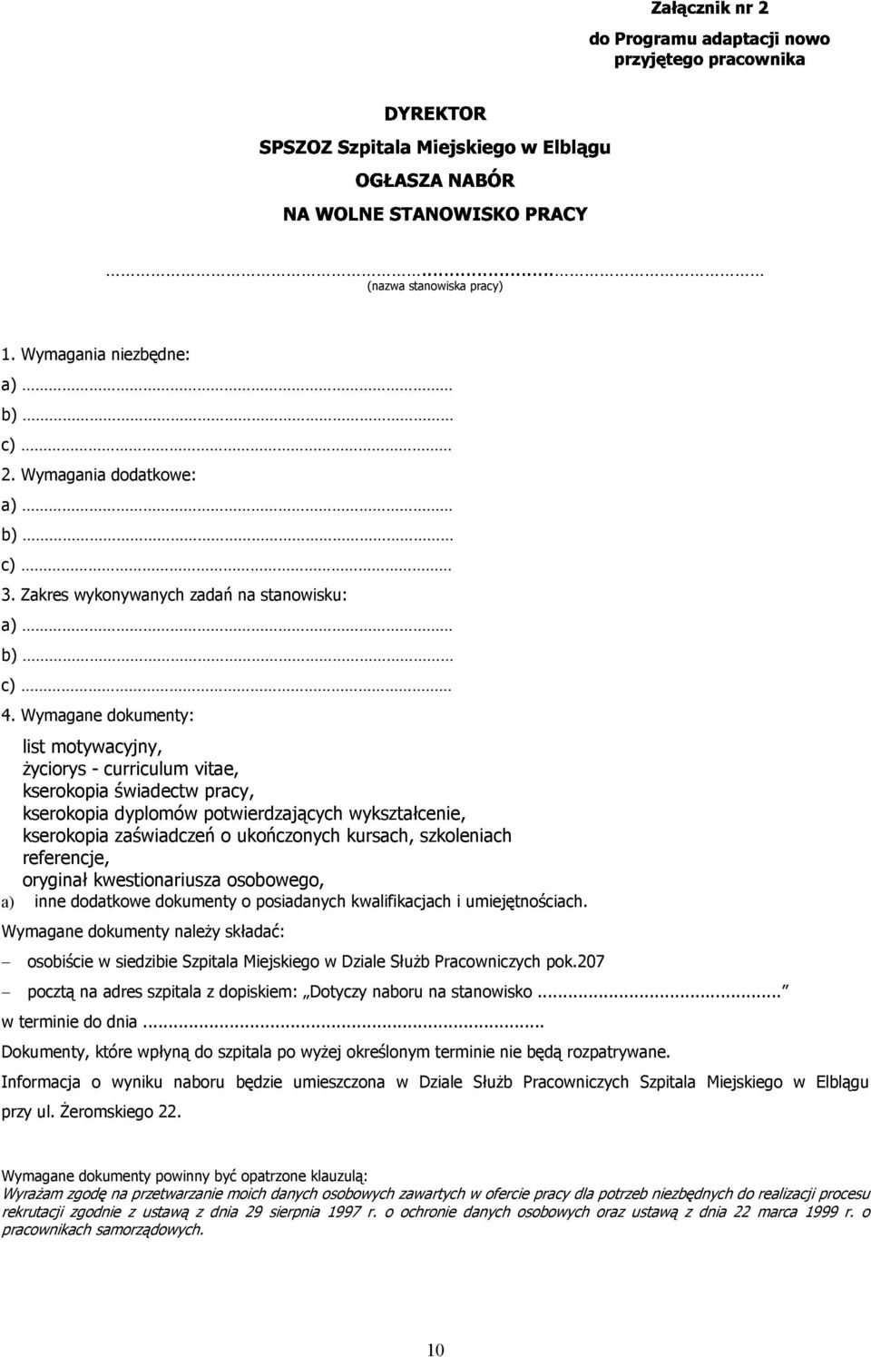 szkoleniach referencje, oryginał kwestionariusza osobowego, a) inne dodatkowe dokumenty o posiadanych kwalifikacjach i umiejętnościach.