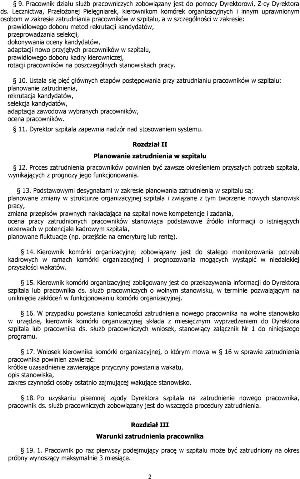 metod rekrutacji kandydatów, przeprowadzania selekcji, dokonywania oceny kandydatów, adaptacji nowo przyjętych pracowników w szpitalu, prawidłowego doboru kadry kierowniczej, rotacji pracowników na