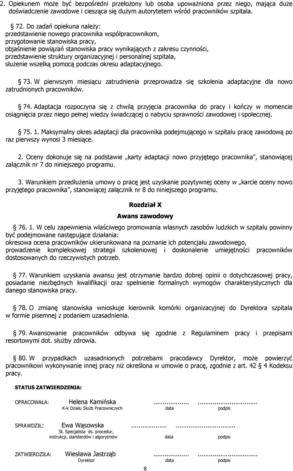 struktury organizacyjnej i personalnej szpitala, służenie wszelką pomocą podczas okresu adaptacyjnego. 73.