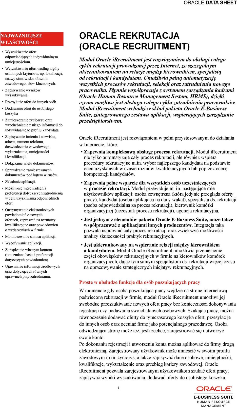 Dodawanie ofert do osobistego koszyka Zamieszczanie życiorysu oraz wyodrębnianie z niego informacji do indywidualnego profilu kandydata.