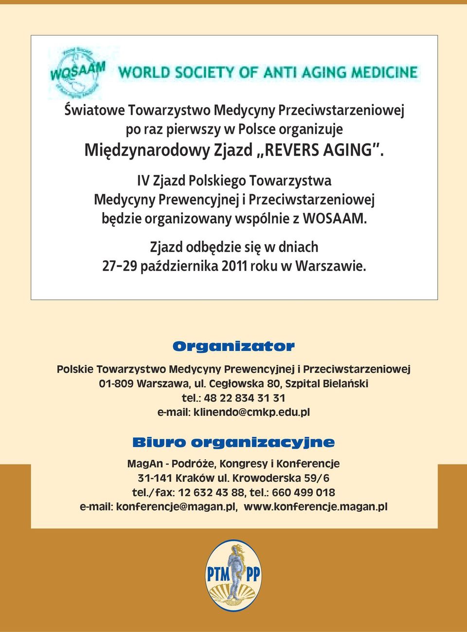 Zjazd odbêdzie siê w dniach 27-29 paÿdziernika 2011 roku w Warszawie. Organizator Polskie Towarzystwo Medycyny Prewencyjnej i Przeciwstarzeniowej 01-809 Warszawa, ul.