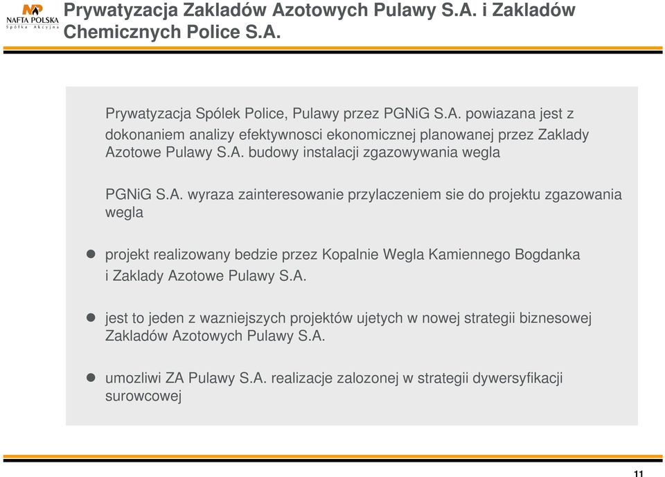 Kopalnie Wegla Kamiennego Bogdanka i Zaklady Azotowe Pulawy S.A. jest to jeden z wazniejszych projektów ujetych w nowej strategii biznesowej Zakladów Azotowych Pulawy S.