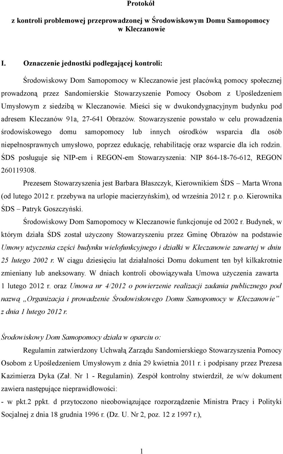 Umysłowym z siedzibą w Kleczanowie. Mieści się w dwukondygnacyjnym budynku pod adresem Kleczanów 91a, 27-641 Obrazów.