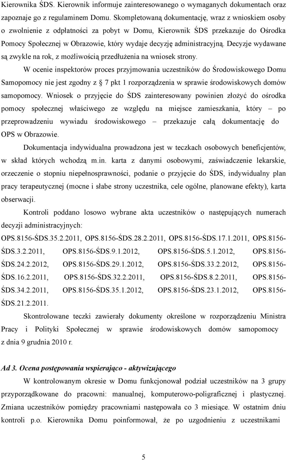 Decyzje wydawane są zwykle na rok, z możliwością przedłużenia na wniosek strony.