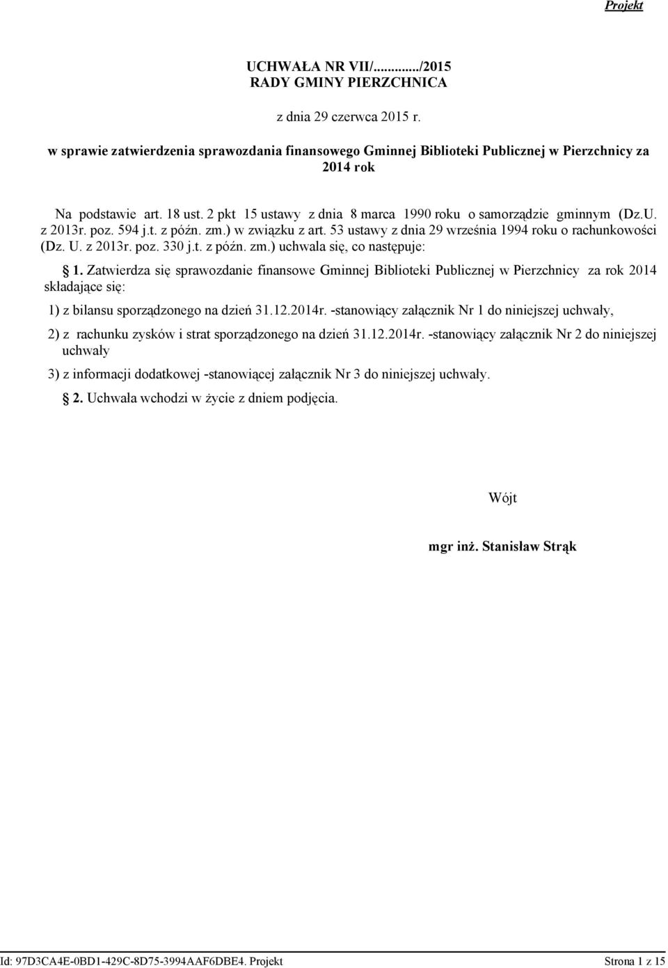 z 2013r. poz. 594 j.t. z późn. zm.) w związku z art. 53 ustawy z dnia 29 września 1994 roku o rachunkowości (Dz. U. z 2013r. poz. 330 j.t. z późn. zm.) uchwala się, co następuje: 1.