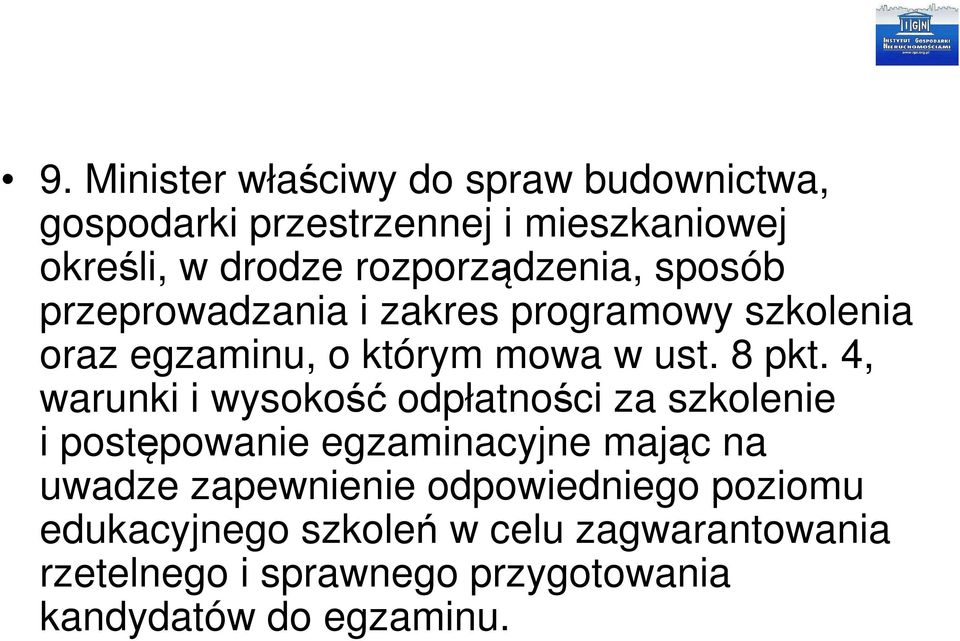 4, warunki i wysokość odpłatności za szkolenie i postępowanie egzaminacyjne mając na uwadze zapewnienie