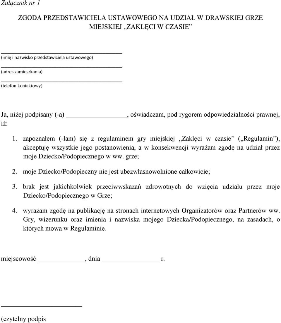 zapoznałem (-łam) się z regulaminem gry miejskiej Zaklęci w czasie ( Regulamin ), akceptuję wszystkie jego postanowienia, a w konsekwencji wyrażam zgodę na udział przez moje Dziecko/Podopiecznego w