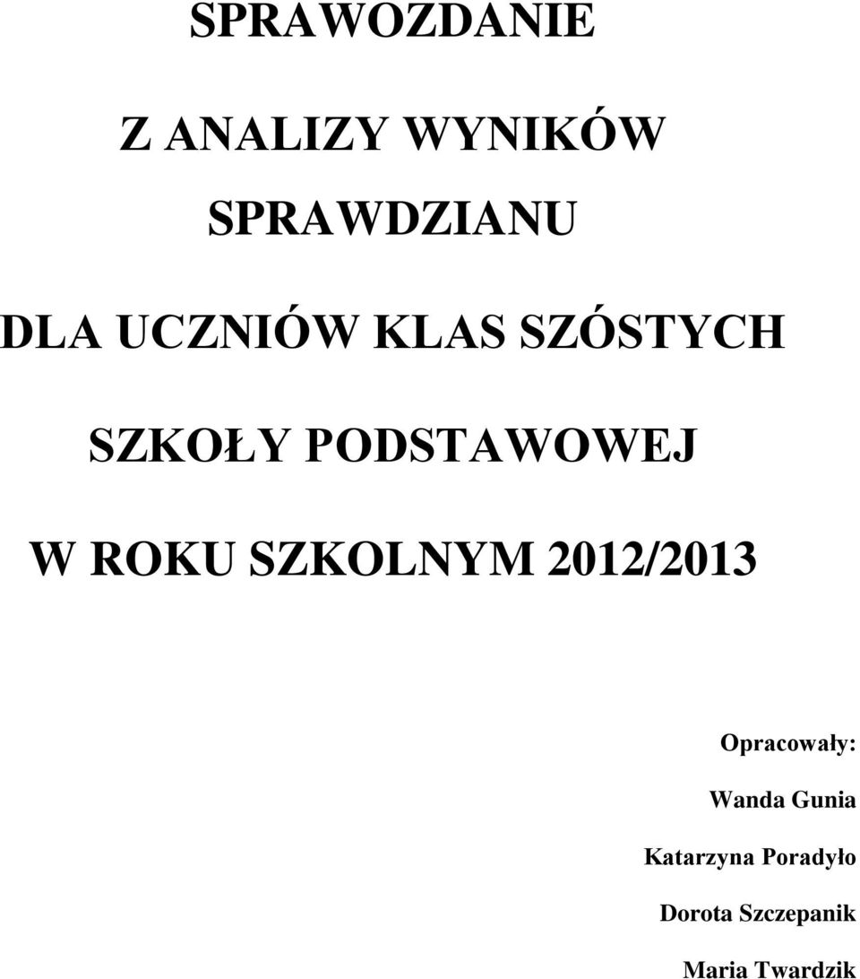 SZKOLNYM 2012/2013 Opracowały: Wanda Gunia