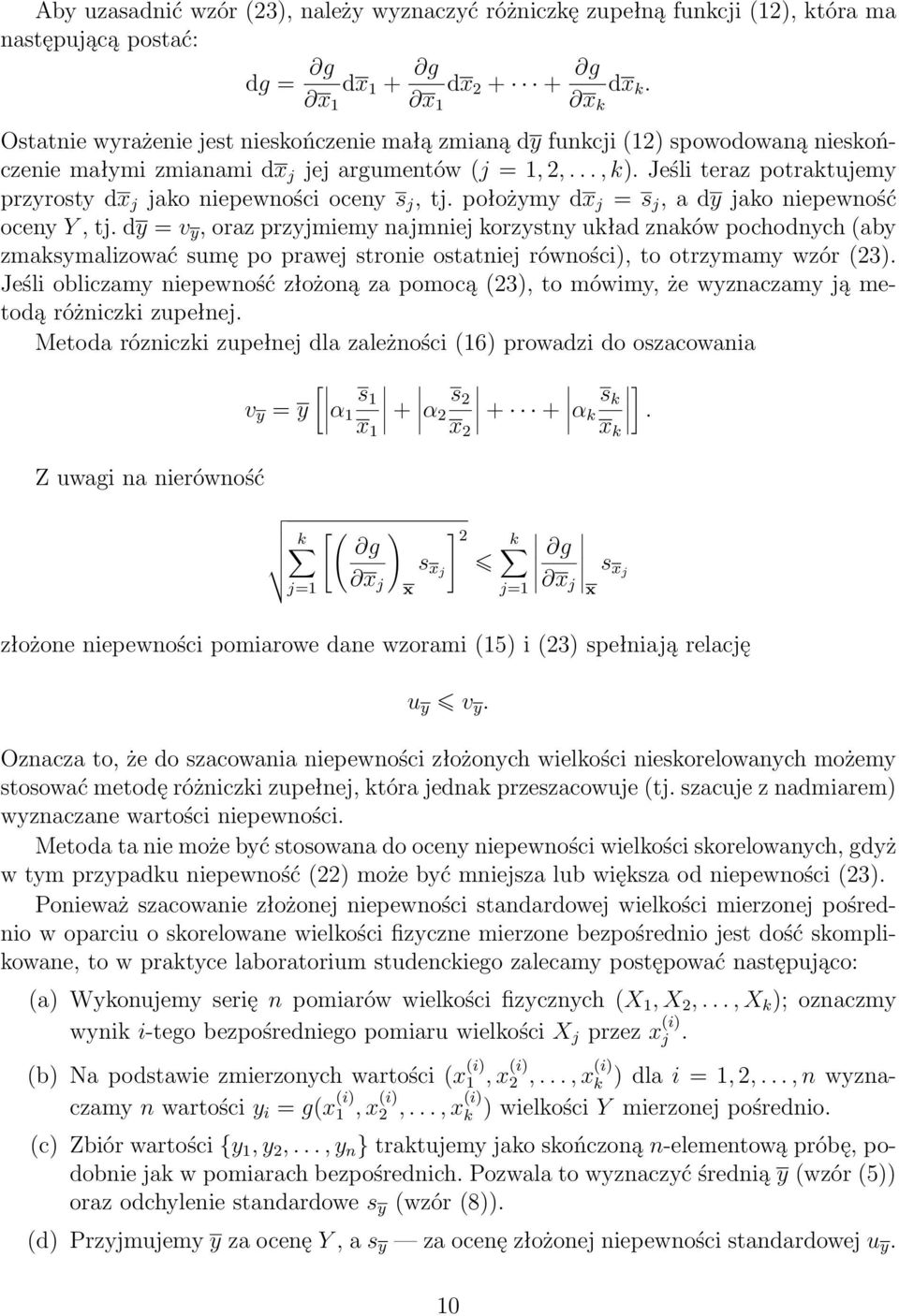 Jeśli teraz potraktujemy przyrosty d j jako niepewności oceny s j, tj. położymy d j = s j, a dy jako niepewność oceny Y, tj.