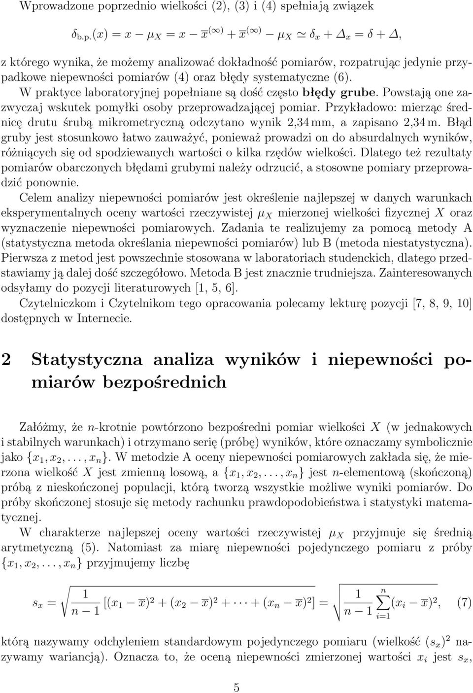 Przykładowo: mierząc średnicę drutu śrubą mikrometryczną odczytano wynik 2,34 mm, a zapisano 2,34 m.