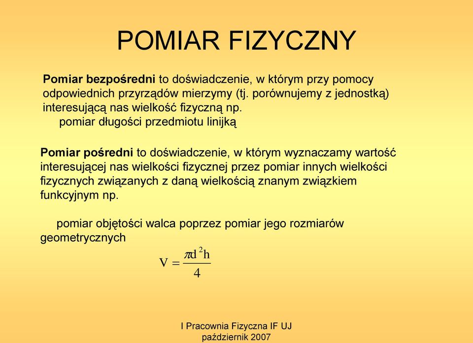 pomiar długości przedmiotu liijką Pomiar pośredi to doświadczeie, w którym wyzaczamy wartość iteresującej as