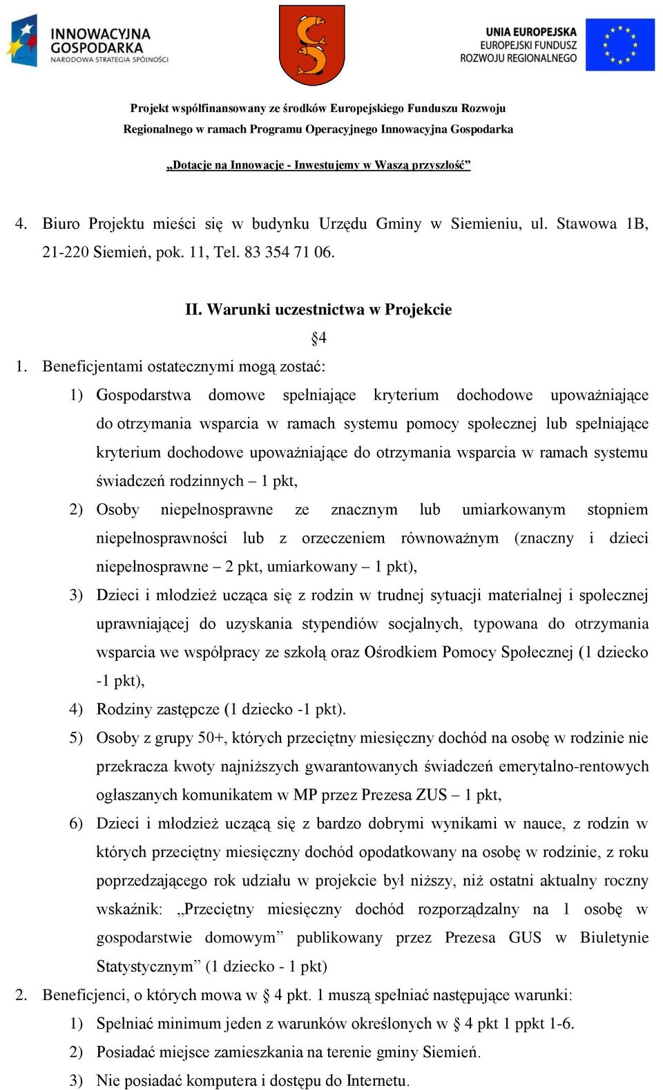 dochodowe upoważniające do otrzymania wsparcia w ramach systemu świadczeń rodzinnych 1 pkt, 2) Osoby niepełnosprawne ze znacznym lub umiarkowanym stopniem niepełnosprawności lub z orzeczeniem