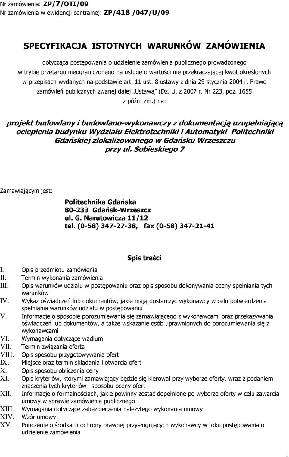 Prawo zamówień publicznych zwanej dalej Ustawą (Dz. U. z 2007 r. Nr 223, poz. 1655 z późn. zm.