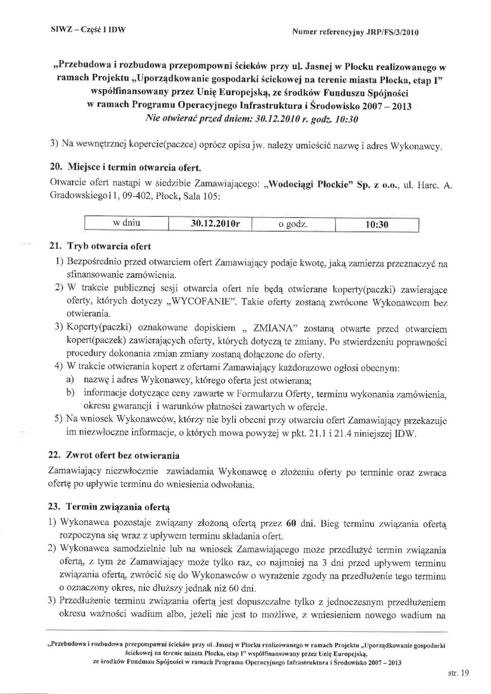 ramach Programu Operacyjnego Infrastruktura i Srodowisko Z00i _ Z0l3 ie otwierat pryed dniem: 30.j2.2010 r. godz, 10:30 3) a wewnetrznej kopercie(pac zce) opr6cz opisu jw.